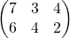 \begin{pmatrix} 7 & 3 & 4\\ 6 & 4 & 2 \end{pmatrix}