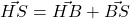 \vec{HS} = \vec{HB} + \vec{BS}